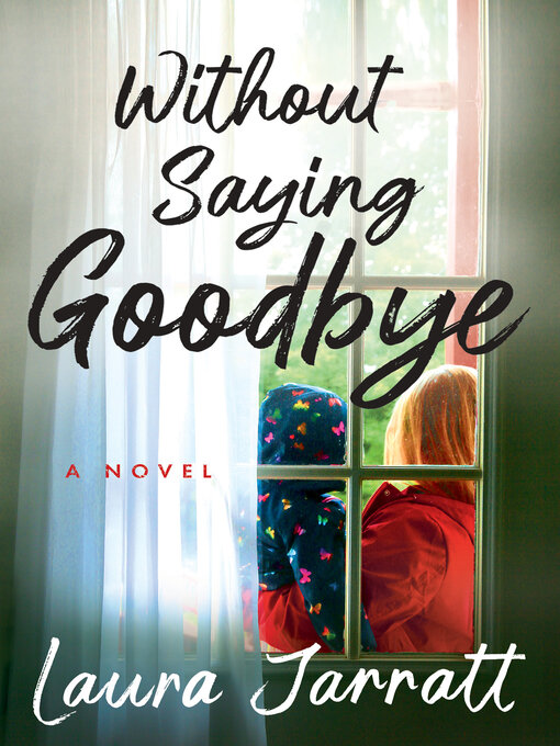 Title details for Without Saying Goodbye by Laura Jarratt - Wait list
